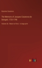The Memoirs of Jacques Casanova de Seingalt, 1725-1798 : Volume 3b - Return to Paris - in large print - Book