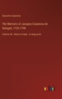 The Memoirs of Jacques Casanova de Seingalt, 1725-1798 : Volume 4b - Return to Italy - in large print - Book