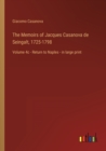 The Memoirs of Jacques Casanova de Seingalt, 1725-1798 : Volume 4c - Return to Naples - in large print - Book