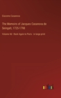 The Memoirs of Jacques Casanova de Seingalt, 1725-1798 : Volume 4d - Back Again to Paris - in large print - Book