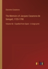 The Memoirs of Jacques Casanova de Seingalt, 1725-1798 : Volume 6b - Expelled from Spain - in large print - Book