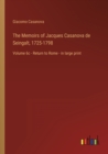 The Memoirs of Jacques Casanova de Seingalt, 1725-1798 : Volume 6c - Return to Rome - in large print - Book