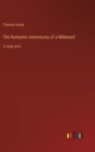 The Romantic Adventures of a Milkmaid : in large print - Book