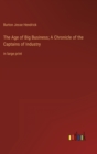 The Age of Big Business; A Chronicle of the Captains of Industry : in large print - Book