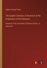 The Quaker Colonies; A Chronicle of the Proprietors of the Delaware : Volume 8 of the Chronicles of America Series - in large print - Book
