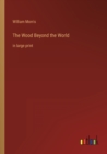 The Wood Beyond the World : in large print - Book