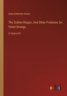 The Golden Slipper, And Other Problems for Violet Strange : in large print - Book