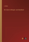 Der Islam im Morgen- und Abendland - Book