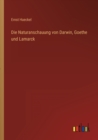 Die Naturanschauung von Darwin, Goethe und Lamarck - Book