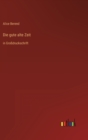 Die gute alte Zeit : in Grossdruckschrift - Book