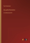 Die grosse Revolution : in Grossdruckschrift - Book