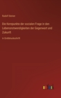 Die Kernpunkte der sozialen Frage in den Lebensnotwendigkeiten der Gegenwart und Zukunft : in Grossdruckschrift - Book