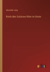 Briefe uber Gutzkows Ritter im Geiste - Book