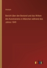 Bericht uber den Bestand und das Wirken des Kunstvereins in Munchen wahrend des Jahres 1849 - Book