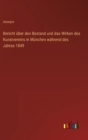 Bericht uber den Bestand und das Wirken des Kunstvereins in Munchen wahrend des Jahres 1849 - Book