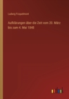 Aufklarungen uber die Zeit vom 20. Marz bis zum 4. Mai 1848 - Book