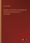 Beitrage zur Geschichte und Statistik des hessischen Schulwesens im 17. Jahrhundert - Book