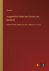 Ausgewahlte Reden des Fursten von Bismarck : Zweiter Band: Reden aus den Jahren 1871-1877 - Book