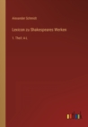 Lexicon zu Shakespeares Werken : 1. Theil: A-L - Book