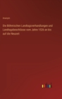 Die Boehmischen Landtagsverhandlungen und Landtagsbeschlusse vom Jahre 1526 an bis auf die Neuzeit - Book