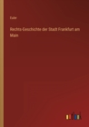 Rechts-Geschichte der Stadt Frankfurt am Main - Book