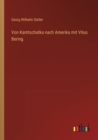 Von Kamtschatka nach Amerika mit Vitus Bering - Book