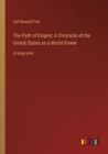The Path of Empire; A Chronicle of the United States as a World Power : in large print - Book