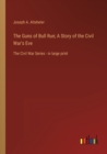 The Guns of Bull Run; A Story of the Civil War's Eve : The Civil War Series - in large print - Book