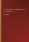 The Trimmed Lamp, and Other Stories of the Four Million : in large print - Book