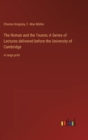 The Roman and the Teuton; A Series of Lectures delivered before the University of Cambridge : in large print - Book