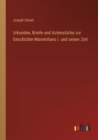 Urkunden, Briefe und Actenstucke zur Geschichte Maximilians I. und seiner Zeit - Book