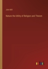 Nature the Utility of Religion and Theism - Book