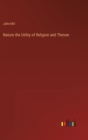 Nature the Utility of Religion and Theism - Book
