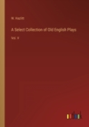 A Select Collection of Old English Plays : Vol. V - Book