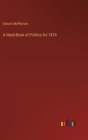 A Hand-Book of Politics for 1874 - Book
