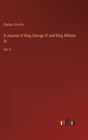 A Journal of King George IV and King William IV : Vol. II - Book