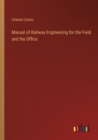 Manual of Railway Engineering for the Field and the Office - Book