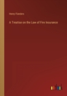 A Treatise on the Law of Fire Insurance - Book