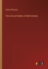 The Life and Habits of Wild Animals - Book