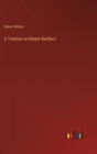 A Treatise on Steam Boilders - Book