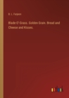 Blade-O'-Grass. Golden Grain. Bread and Cheese and Kisses. - Book