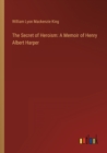 The Secret of Heroism : A Memoir of Henry Albert Harper - Book