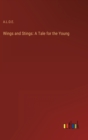 Wings and Stings : A Tale for the Young - Book