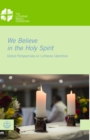 We Believe in the Holy Spirit : Global Perspectives on Lutheran Identities - eBook