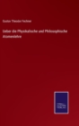Ueber die Physikalische und Philosophische Atomenlehre - Book