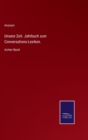 Unsere Zeit. Jahrbuch zum Conversations-Lexikon. : Achter Band - Book