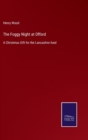 The Foggy Night at Offord : A Christmas Gift for the Lancashire fund - Book