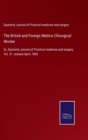 The British and Foreign Medico Chirurgical Review : Or, Quarterly Journal of Practical medicine and surgery. Vol. 31 January-April, 1863 - Book
