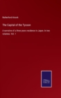 The Capital of the Tycoon : A narrative of a three years residence in Japan. In two volumes. Vol. 1 - Book