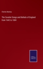 The Cavalier Songs and Ballads of England from 1642 to 1684 - Book